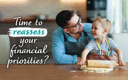 Time to reassess your financial priorities?
